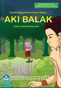 Image of Aki Balak: Cerita Rakyat Kalimantan Utara